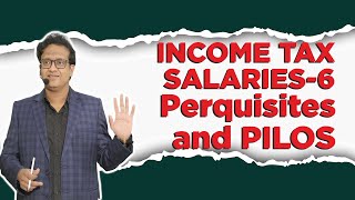 Salaries 6th Class  Perquisites amp PILOS  Income Tax  Siddharth Agarwal [upl. by Amitak737]