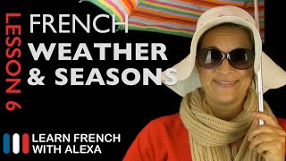 The French Weather amp Seasons French Essentials Lesson 6 [upl. by Ynnej]