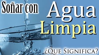 SOÑAR con AGUA LIMPIA  CLARA  CRISTALINA 💦💧✨ ¿Qué Significa ¿Que quiere decir este sueño [upl. by Limhaj]