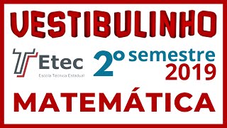 VESTIBULINHO ETEC SEGUNDO SEMESTRE DE 2019  RESOLUÃ‡ÃƒO DAS EXATAS [upl. by Ansell]