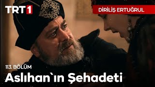 Diriliş Ertuğrul 113 Bölüm  Aslıhanın Şehadeti [upl. by Aisiram]