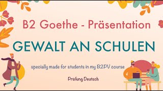 GEWALT an SCHULEN  B2 Präsentation Teil 1 Sprechen  Goethe Zertifikat [upl. by Aikahc]