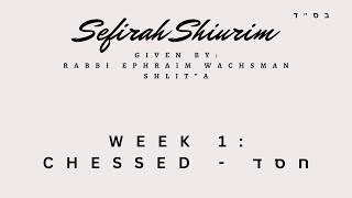 Rabbi Ephraim Wachsman  Sefirah Shiurim  Week 1  Chessed [upl. by Mayworm]