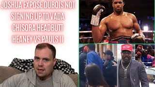 🤔 TEAM JOSHUA EXPOSE DANIEL DUBOIS OVER VADA CHISORA HEADBUTT INCIDENT HEANEY VS PAULS II PREVIEW [upl. by Rodolfo]