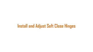 Install and Adjust Soft Close Hinges [upl. by Latouche126]