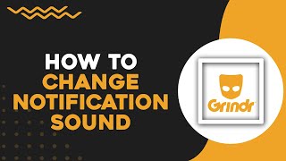 How To Change Notification Sound On Grindr Easiest Way [upl. by Hgielanna]