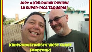 La SuperRica Taqueria Review with Ken Domik from KBDProductionsTV [upl. by Auohs]