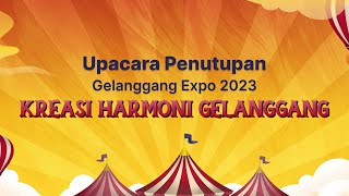 Upacara Penutupan quotKreasi Harmoni Gelanggangquot Gelanggang Expo 2023  18 Agustus 2023 [upl. by Nroht]