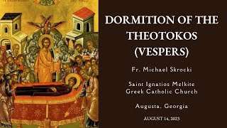 Vespers  Dormation of the Theotokos  8142023  St Ignatios Melkite Greek Catholic Church [upl. by Winchester576]