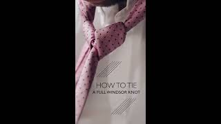 Your guide to tying a Full Windsor Knot [upl. by Revilo]