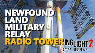 Newfound Land Military Relay Dying Light 2 Radio Tower [upl. by Bathulda895]