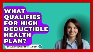 What Qualifies For High Deductible Health Plan  InsuranceGuide360com [upl. by Arjun]