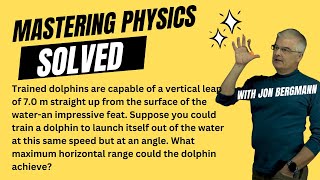 Mastering Physics 366 Solved Trained dolphins are capable of a vertical leap of 70 m straight up [upl. by Ddat]