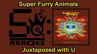 Super Furry Animals  Juxtapozed with U Karaoke [upl. by Farnham853]