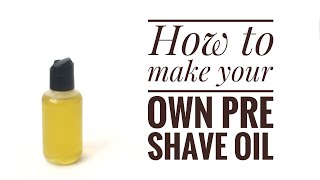 How to make your own pre shave oil [upl. by Aleedis]