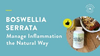 Boswellia Serrata Manage Inflammation the Natural Way [upl. by Saideman766]