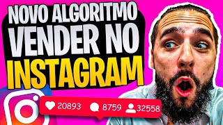 Novo Algoritmo do Instagram 2023 Como Vender Muito no Instagram Atualizado [upl. by Marteena9]