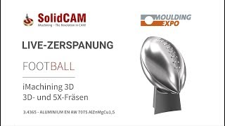 SolidCAM  Moulding EXPO  LIVEZERSPANUNG eines Footballs [upl. by Anikes]