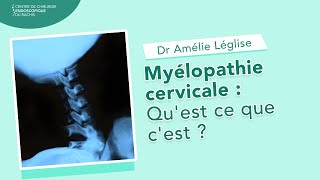 Myélopathie cervicale  Quest ce que cest   Dr Amélie Léglise [upl. by Asenaj]