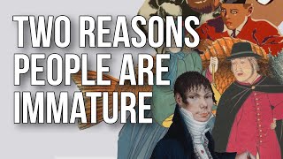 Two Reasons People Are Immature [upl. by Victoria]