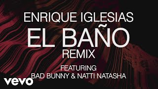 Enrique Iglesias  EL BAÑO REMIX Lyric Video ft Bad Bunny NATTI NATASHA [upl. by Yerxa]