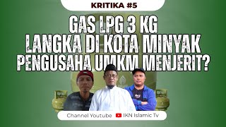 GAS LPG 3 KG LANGKA DI KOTA MINYAK PENGUSAHA UMKM MENJERIT  KRITIKA 5 [upl. by Kurzawa454]