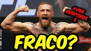 CONOR MCGREGOR É O CAMPEÃO MAIS quotFRACOquot DO UFC  VINIRESPONDE3 [upl. by Niliac]