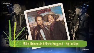 Willie Nelson And Merle Haggard  Half a Man 1983 [upl. by Hebrew695]