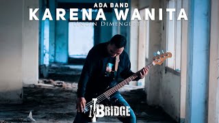 ADA BAND  KARENA WANITA INGIN DIMENGERTI  ROCK COVER BY 11BRIDGE [upl. by Xavier]