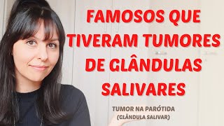 Famosos que tiveram tumores em glÃ¢ndulas salivares tumor na parÃ³tida [upl. by Yarased]