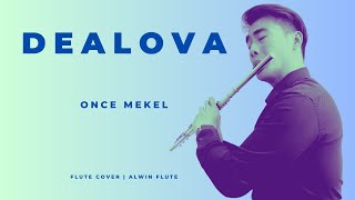 Dealova ONCE  Flute Instrumental Cover by Alwin Flute [upl. by Spurgeon]