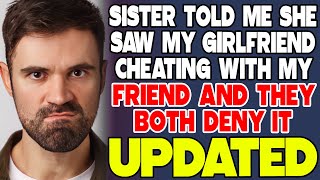 Sister Told Me She Caught My Girlfriend Cheating With A Friend And They Both Deny It [upl. by Lletnwahs]