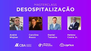 Masterclass Desospitalização  UpFlux CBA e Eficiência Hospitalista [upl. by Enelec]