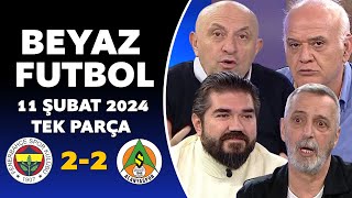 Beyaz Futbol 11 Şubat 2024 Tek Parça  Fenerbahçe 22 Alanyaspor [upl. by Joela]