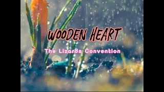 Wooden Heart lyrics The Lizard Convention [upl. by Lener673]