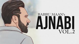 Ajnabi Volume 2  Babbu Maan x Prince Mera Gham 20  Album [upl. by Bilski]