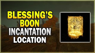 Blessings Boon Incantation Location  Elden Ring Incantation Guide [upl. by Acherman236]