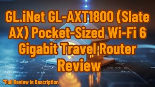 GLiNet GLAXT1800 Slate AX PocketSized WiFi 6 Gigabit Travel Router Review [upl. by Laurice]