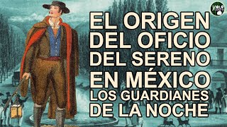 El origen del oficio del sereno en México  Los Guardianes de la noche [upl. by Cantu]