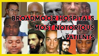 BROADMOOR HOSPITAL  THE MOST NOTORIOUS PATIENTS [upl. by Adnawaj320]