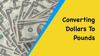 Currency Conversions Converting Pounds to Dollars And Dollars To Pounds Using The Exchange Rate [upl. by Yraeht88]