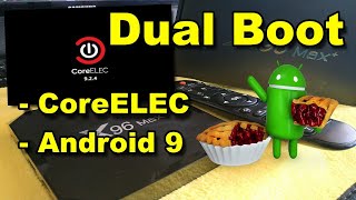 Howto Dual Boot CoreELEC and Android 9  x96 Max plus  Android TV Box S905x3 [upl. by Yrailih]