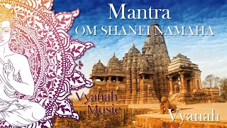 MANTRA  OM SHANEI NAMAHA  VYANAH [upl. by Remmus]