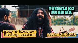 TUNGNA KO  Nepali Roots Music  Arko amp Koustav  Rooftop Live  Chistmas amp New Year Release [upl. by Aitnis]