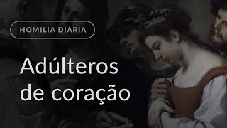 Adúltero Eu Homilia Diária1434 Segundafeira da 5ª Semana da Quaresma [upl. by Uot495]