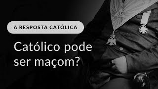 Um católico pode ser maçom [upl. by Neeroc]