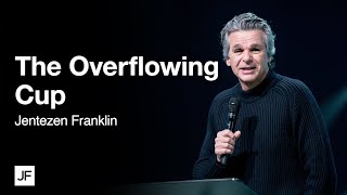 The Overflowing Cup  Jentezen Franklin [upl. by Aizan]