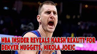 NBA Insider Reveals Harsh Reality for Denver Nuggets Nikola Jokic [upl. by Publea565]