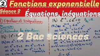 Les fonctions exponentielles séance 2 2 Bac sciences Equations et inéquations [upl. by Pia163]