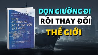 Dọn Giường Đi Rồi Thay Đổi Thế Giới 10 Bài Học Làm Nên Sự Nghiệp của 1 SEAL Vĩ Đại I Tóm Tắt Sách [upl. by Orgel]